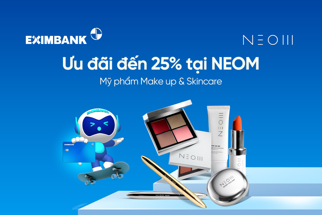 Giảm đến 25% tại NEOM khi thanh toán qua Thẻ Eximbank